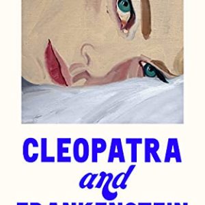 Cleopatra and Frankenstein